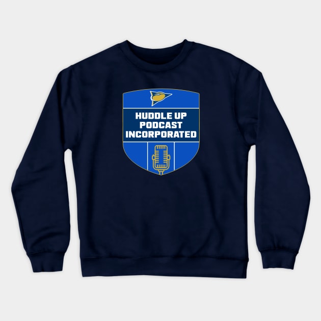 Huddle Up Inc Crewneck Sweatshirt by Huddle Up Podcast